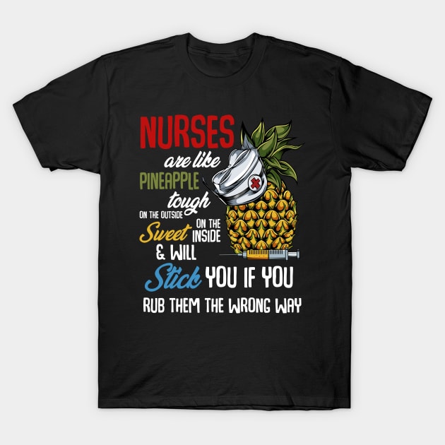 Nurse - Nurses Are Like Pineapple Funny Quote T-Shirt by Lumio Gifts